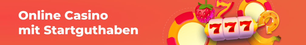 Neue Online Casinos mit Startguthaben
